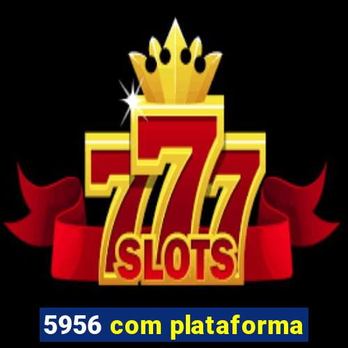 5956 com plataforma